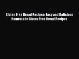 Download Gluten Free Bread Recipes: Easy and Delicious Homemade Gluten Free Bread Recipes PDF