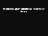 Read Vault Private Equity Career Guide (Vault Career Library) Ebook Free