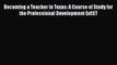 Read Becoming a Teacher in Texas: A Course of Study for the Professional Development ExCET