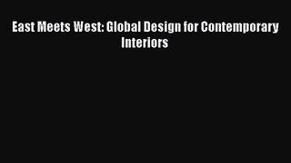Read East Meets West: Global Design for Contemporary Interiors Ebook Free