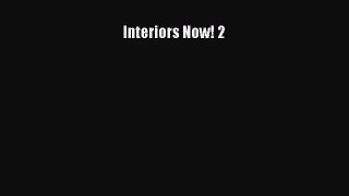 Download Interiors Now! 2 Ebook Free