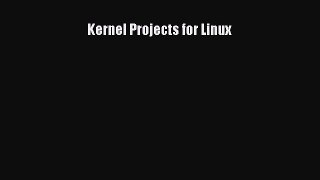[PDF Download] Kernel Projects for Linux [Download] Full Ebook