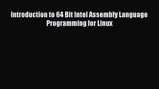 [PDF Download] Introduction to 64 Bit Intel Assembly Language Programming for Linux [Read]