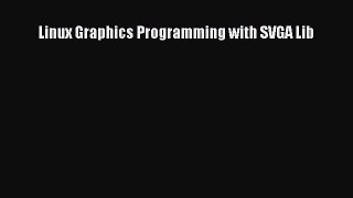 [PDF Download] Linux Graphics Programming with SVGA Lib [Download] Online