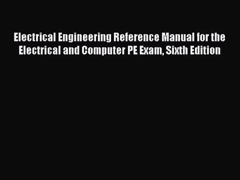 [PDF Download] Electrical Engineering Reference Manual for the Electrical and Computer PE Exam