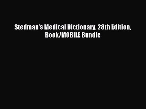 [PDF Download] Stedman's Medical Dictionary 28th Edition Book/MOBILE Bundle [Read] Full Ebook