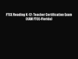 [PDF Download] FTCE Reading K-12: Teacher Certification Exam (XAM FTCE-Florida) [Read] Full