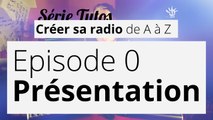 Créer sa radio - 0 - Présentation de la série