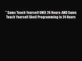 [PDF Download]  Sams Teach Yourself UNIX 24 Hours: AND Sams Teach Yourself Shell Programming