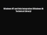 [PDF Download] Windows NT and Unix Integration (Windows Nt Technical Library) [Read] Full Ebook