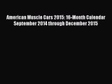 [PDF Download] American Muscle Cars 2015: 16-Month Calendar September 2014 through December