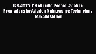 [PDF Download] FAR-AMT 2016 eBundle: Federal Aviation Regulations for Aviation Maintenance