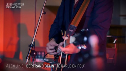 Alcaline, le Bonus Web : Bertrand Belin - Je parle en fou en live