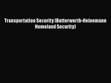 [PDF Download] Transportation Security (Butterworth-Heinemann Homeland Security) [Read] Online