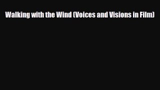 [PDF Download] Walking with the Wind (Voices and Visions in Film) [Read] Full Ebook