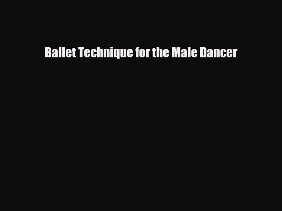 [PDF Download] Ballet Technique for the Male Dancer [Read] Online
