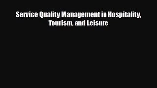 [PDF Download] Service Quality Management in Hospitality Tourism and Leisure [Read] Full Ebook
