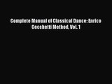 [PDF Download] Complete Manual of Classical Dance: Enrico Cecchetti Method Vol. 1 [Read] Online