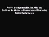 [PDF Download] Project Management Metrics KPIs and Dashboards: A Guide to Measuring and Monitoring