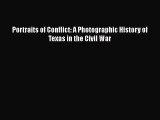 [PDF Download] Portraits of Conflict: A Photographic History of Texas in the Civil War [Download]