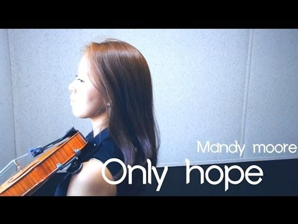 Mandy moore - Only hope violin cover
