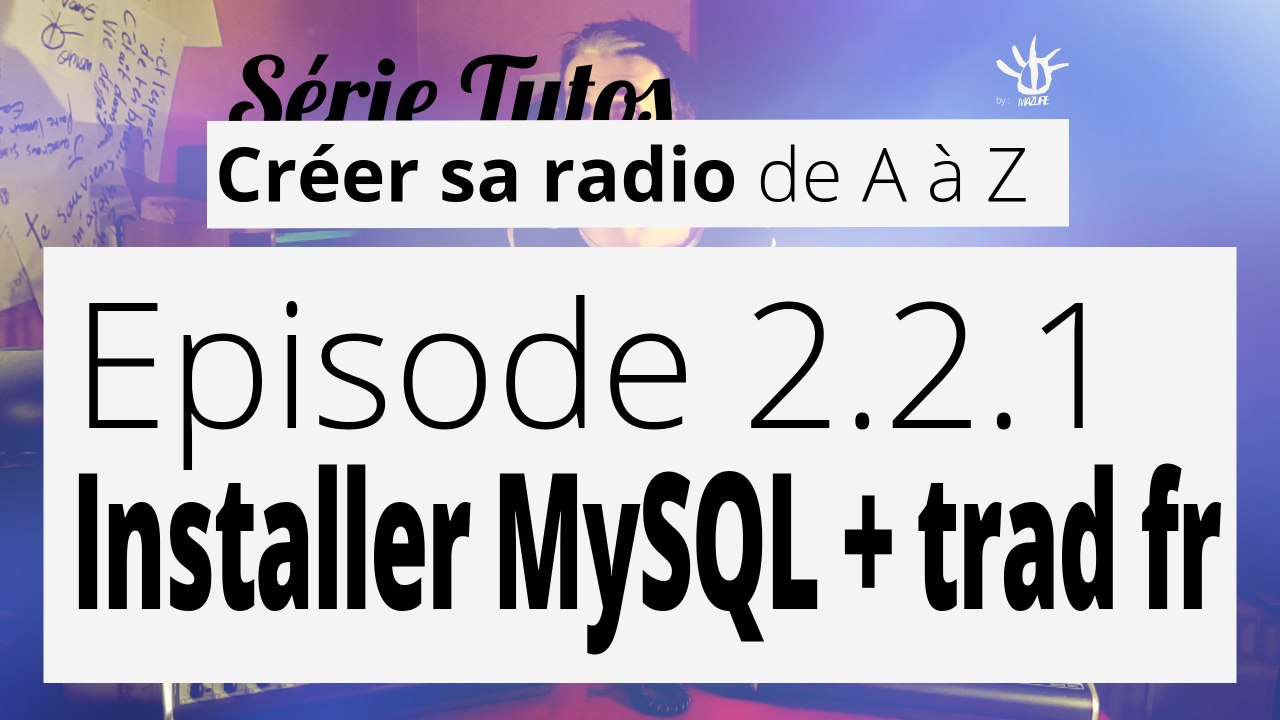 Créer sa radio - 2.2.1 - Installer MySQL + Traduction FR [RadioDJ]
