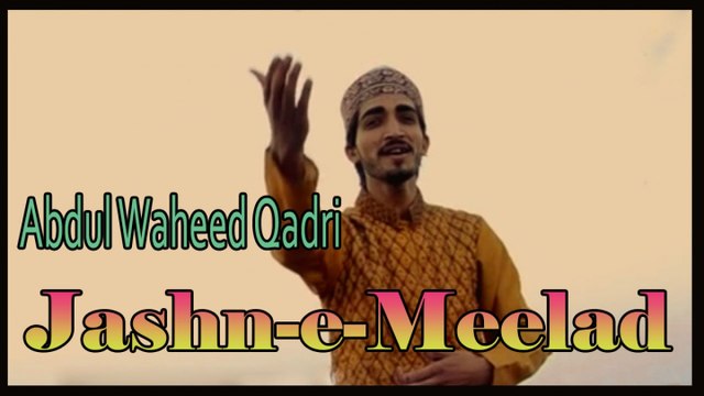 Abdul Waheed Qadri - Jashn-e-Meelad