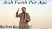 Burhan Raza Qadri - Arsh Farsh Par Aqa