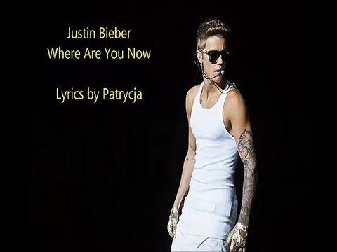 Skrillex and Diplo ft. Justin Bieber - Where Are You Now (Lyrics)