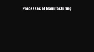 [PDF Download] Processes of Manufacturing [Read] Full Ebook
