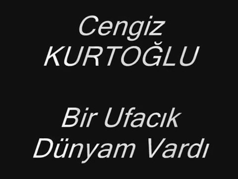 SohbetSesliDe.com - Cengiz Kurtoglu Bir Ufacık Dünyam Vardı Sesli Sohbet Sesli Chat Sesli Siteler