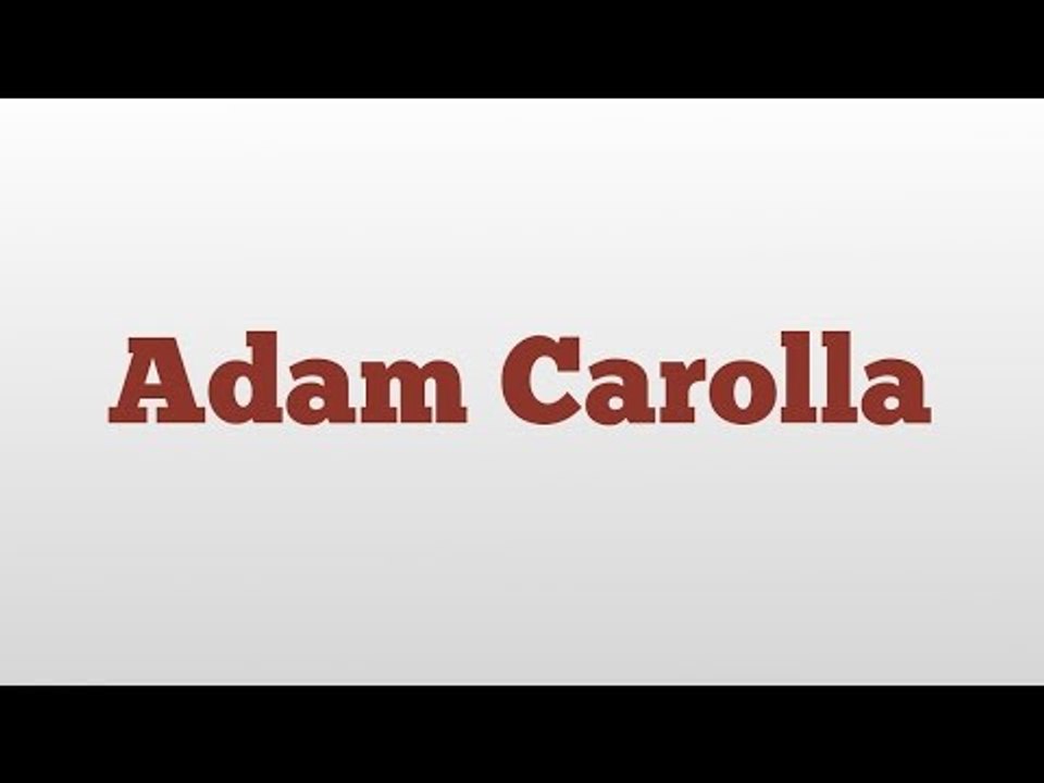 Adam Carolla meaning and pronunciation