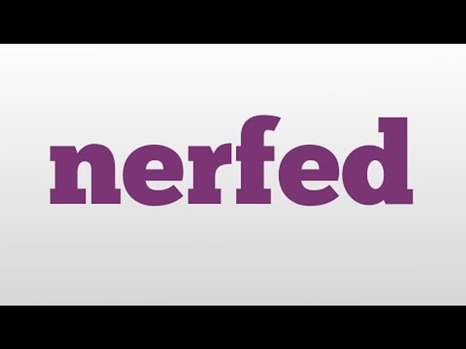 nerfed meaning and pronunciation