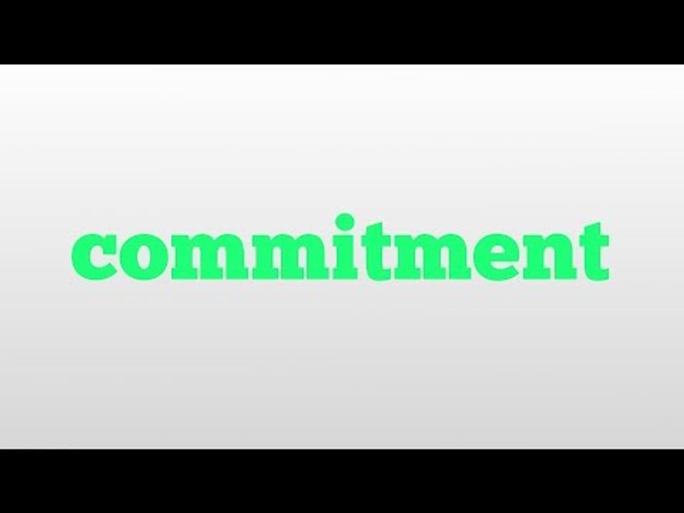 commitment meaning and pronunciation