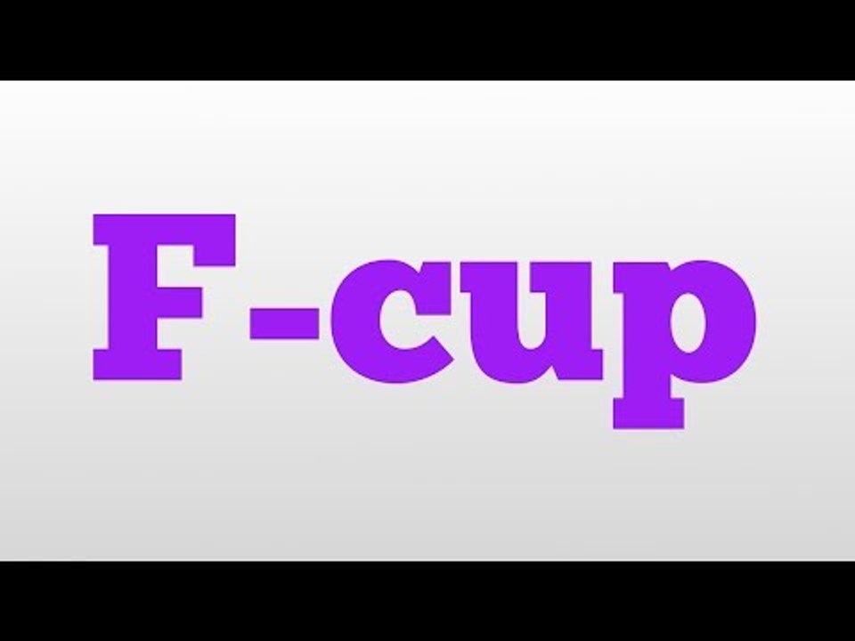 F-cup meaning and pronunciation