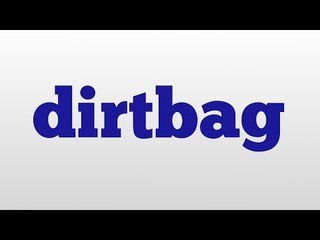dirtbag meaning and pronunciation