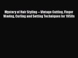 [PDF Download] Mystery of Hair Styling -- Vintage Cutting Finger Waving Curling and Setting