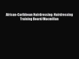 [PDF Download] African-Caribbean Hairdressing: Hairdressing Training Board/Macmillan [Read]