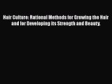 [PDF Download] Hair Culture: Rational Methods for Growing the Hair and for Developing its Strength