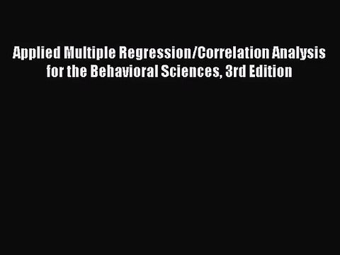 [PDF Download] Applied Multiple Regression/Correlation Analysis for the Behavioral Sciences