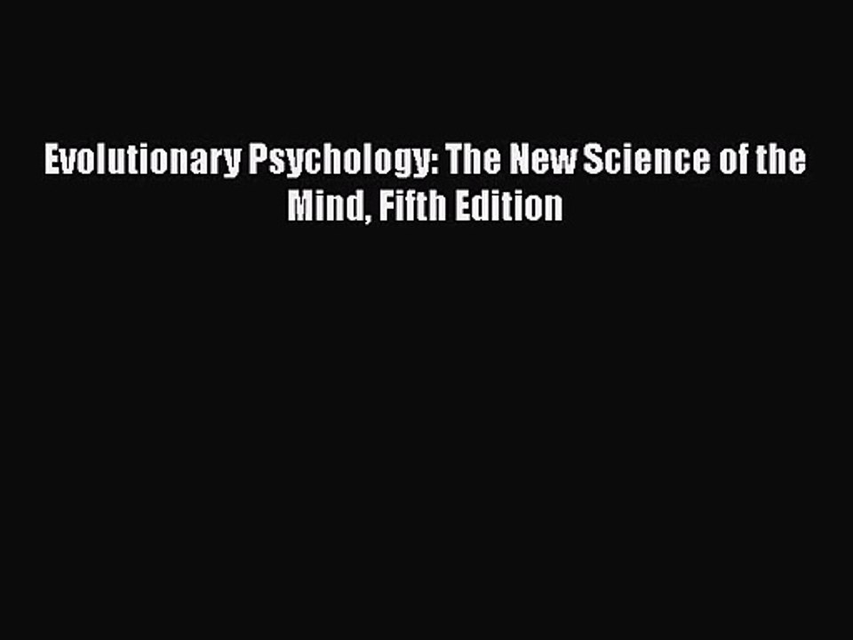 [PDF Download] Evolutionary Psychology: The New Science of the Mind Fifth Edition [Read] Full