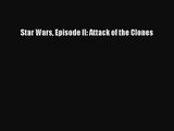 [PDF Download] Star Wars Episode II: Attack of the Clones [Download] Full Ebook