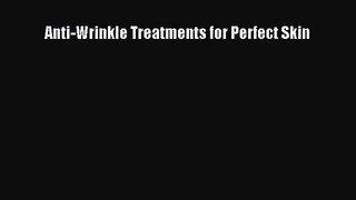 [PDF Download] Anti-Wrinkle Treatments for Perfect Skin [Download] Online