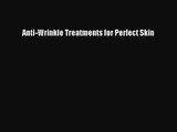 [PDF Download] Anti-Wrinkle Treatments for Perfect Skin [Download] Online