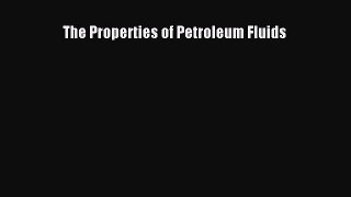 [PDF Download] The Properties of Petroleum Fluids [Download] Online