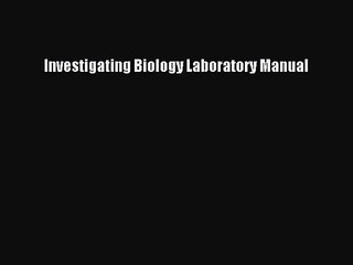 [PDF Download] Investigating Biology Laboratory Manual [PDF] Full Ebook