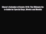 [PDF Download] Chase's Calendar of Events 2016: The Ultimate Go-to Guide for Special Days Weeks