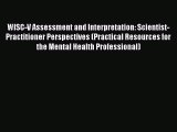 [PDF Download] WISC-V Assessment and Interpretation: Scientist-Practitioner Perspectives (Practical