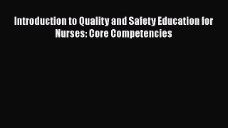[PDF Download] Introduction to Quality and Safety Education for Nurses: Core Competencies [Read]