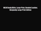 [PDF Download] NKJV Study Bible Large Print Bonded Leather Burgundy: Large Print Edition [PDF]